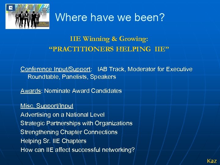 Where have we been? IIE Winning & Growing: “PRACTITIONERS HELPING IIE” Conference Input/Support: IAB