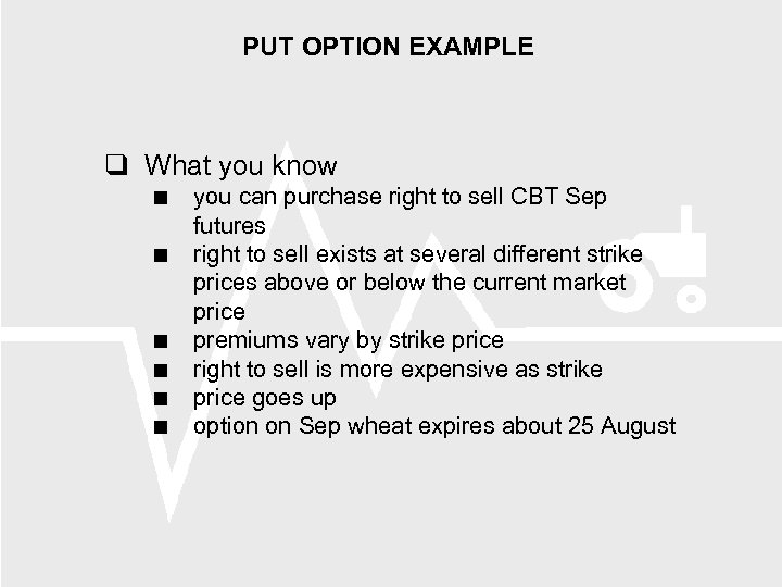 PUT OPTION EXAMPLE What you know you can purchase right to sell CBT Sep