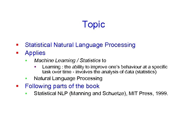 Topic § Statistical Natural Language Processing § Applies • Machine Learning / Statistics to