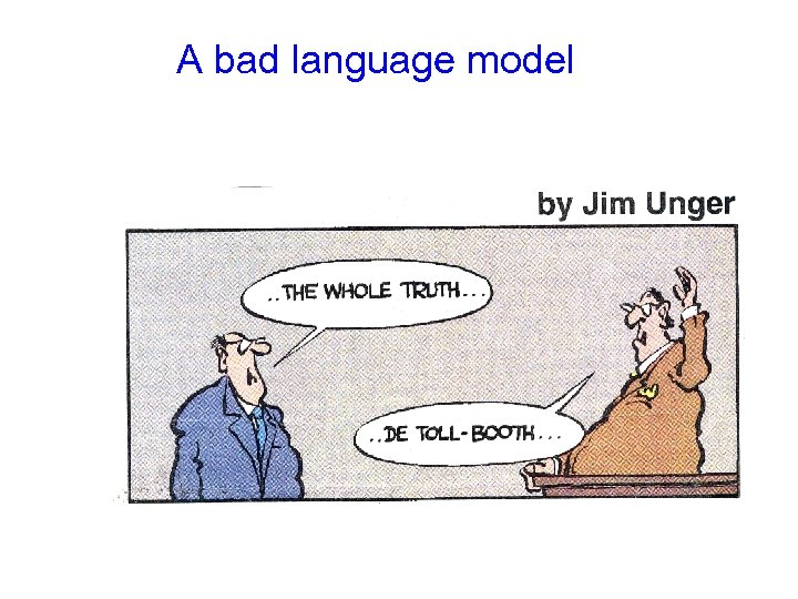 A bad language model 