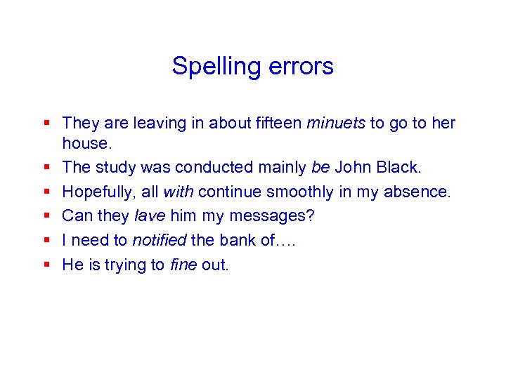 Spelling errors § They are leaving in about fifteen minuets to go to her