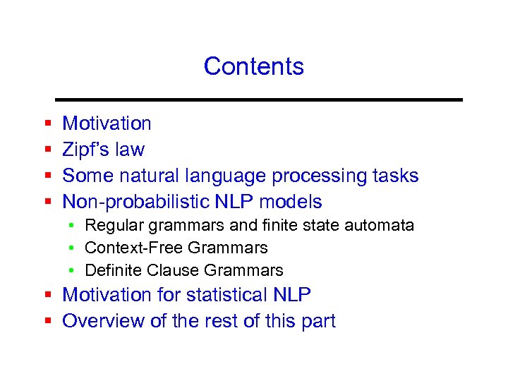 Contents § § Motivation Zipf’s law Some natural language processing tasks Non-probabilistic NLP models