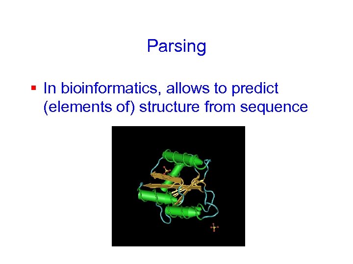 Parsing § In bioinformatics, allows to predict (elements of) structure from sequence 