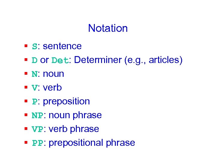 Notation § § § § S: sentence D or Det: Determiner (e. g. ,