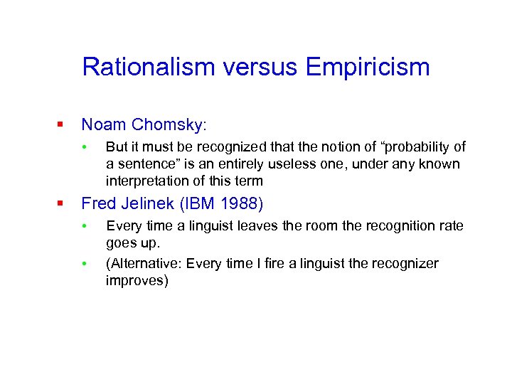 Rationalism versus Empiricism § Noam Chomsky: • But it must be recognized that the