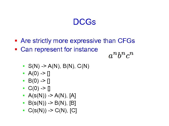 DCGs § Are strictly more expressive than CFGs § Can represent for instance •