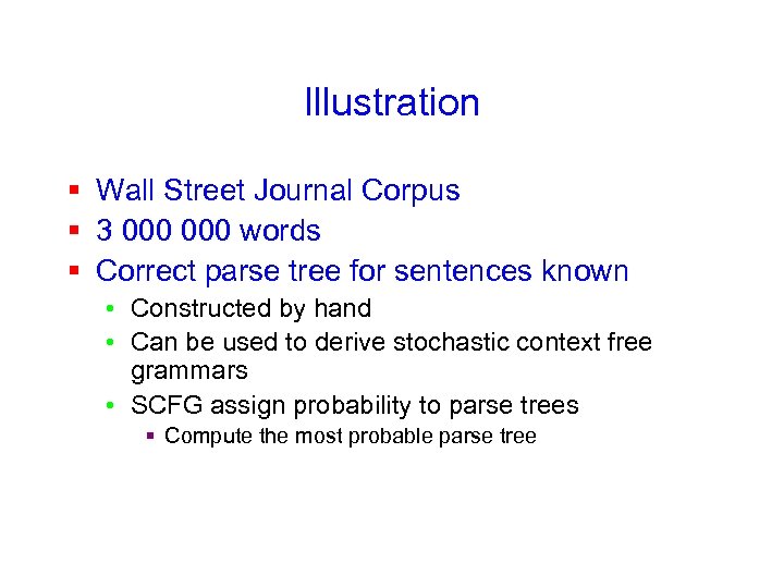 Illustration § Wall Street Journal Corpus § 3 000 words § Correct parse tree