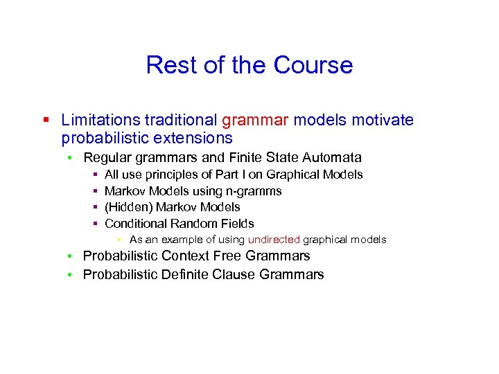 Rest of the Course § Limitations traditional grammar models motivate probabilistic extensions • Regular