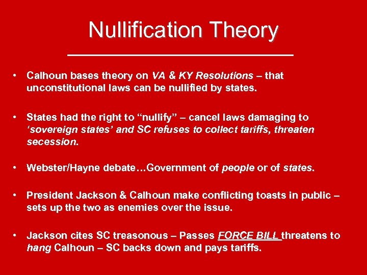 Nullification Theory • Calhoun bases theory on VA & KY Resolutions – that unconstitutional