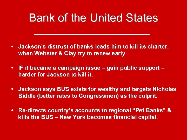 Bank of the United States • Jackson’s distrust of banks leads him to kill