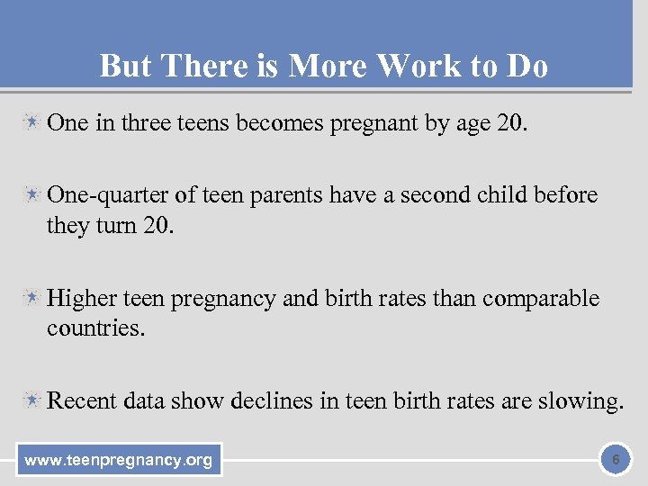 But There is More Work to Do One in three teens becomes pregnant by