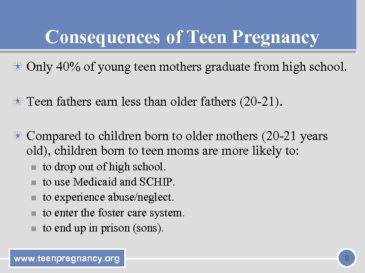 Consequences of Teen Pregnancy Only 40% of young teen mothers graduate from high school.