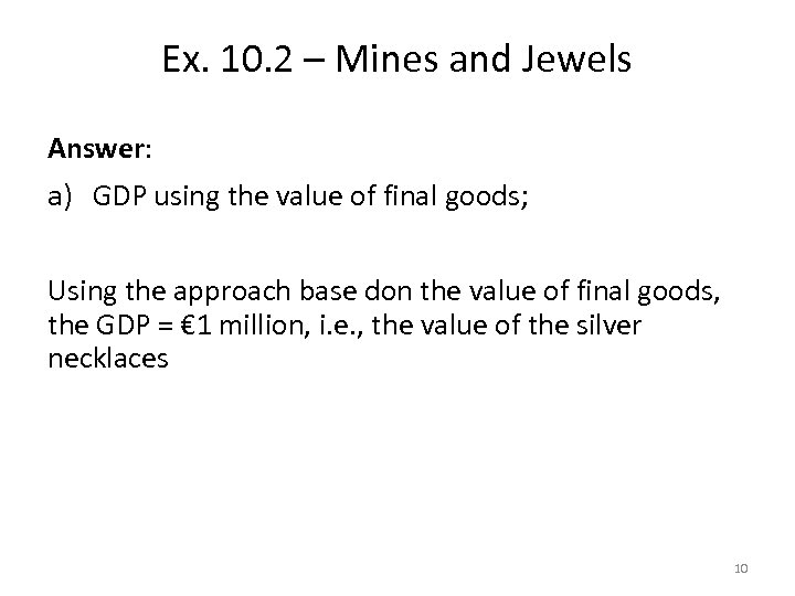 Ex. 10. 2 – Mines and Jewels Answer: a) GDP using the value of