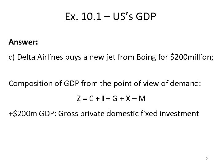 Ex. 10. 1 – US’s GDP Answer: c) Delta Airlines buys a new jet
