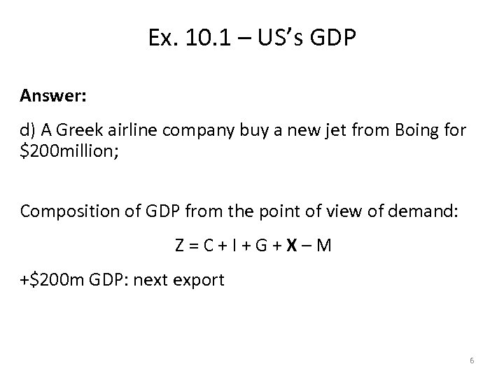 Ex. 10. 1 – US’s GDP Answer: d) A Greek airline company buy a