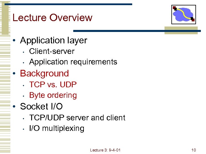 Lecture Overview • Application layer • • Client-server Application requirements • Background • •