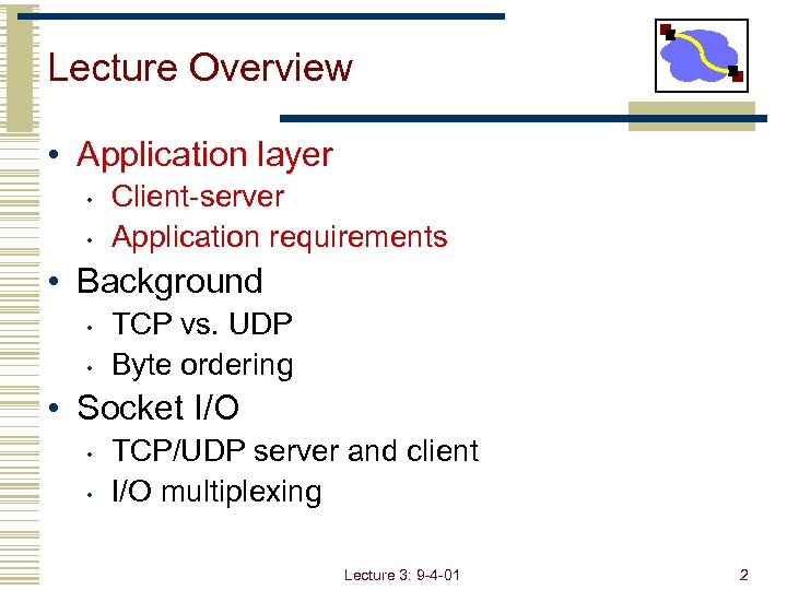 Lecture Overview • Application layer • • Client-server Application requirements • Background • •