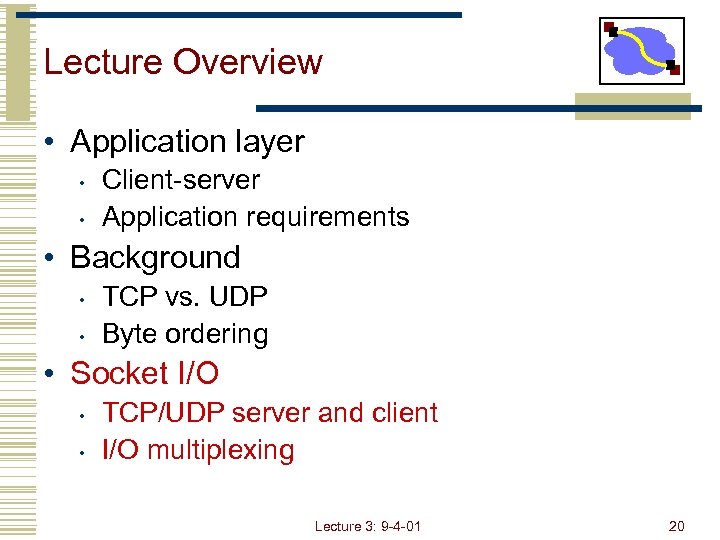 Lecture Overview • Application layer • • Client-server Application requirements • Background • •