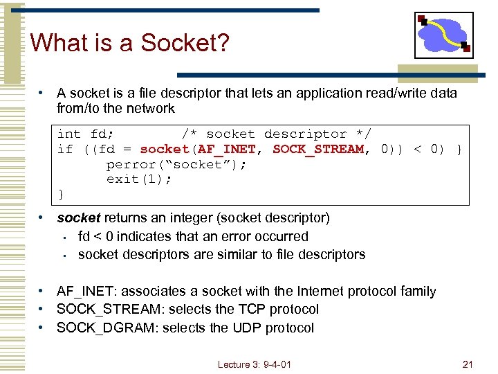 What is a Socket? • A socket is a file descriptor that lets an