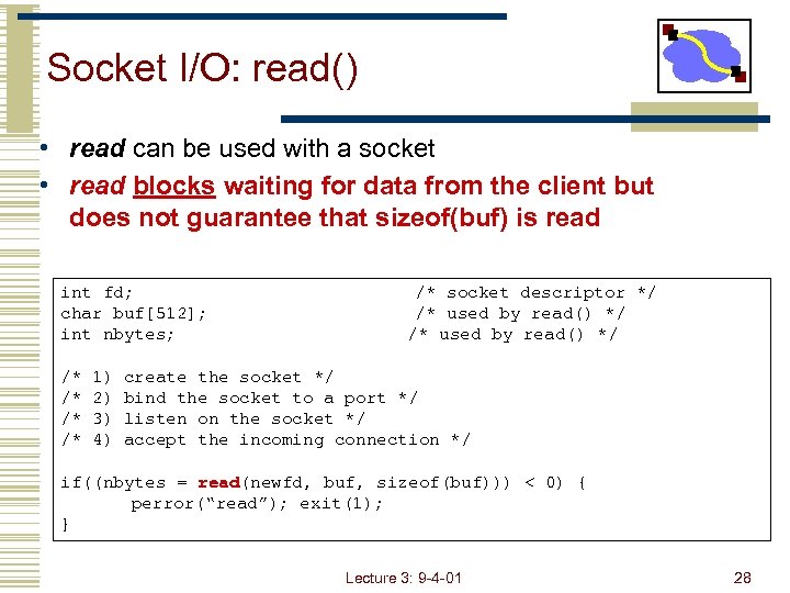 Socket I/O: read() • read can be used with a socket • read blocks