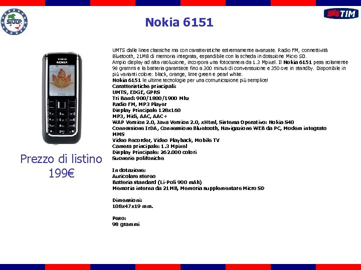 Nokia 6151 Prezzo di listino 199€ UMTS dalle linee classiche ma con caratteristiche estremamente