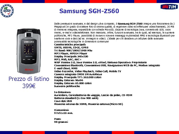 Samsung SGH-Z 560 Prezzo di listino 399€ Dalle prestazioni avanzate, e dal design ultra