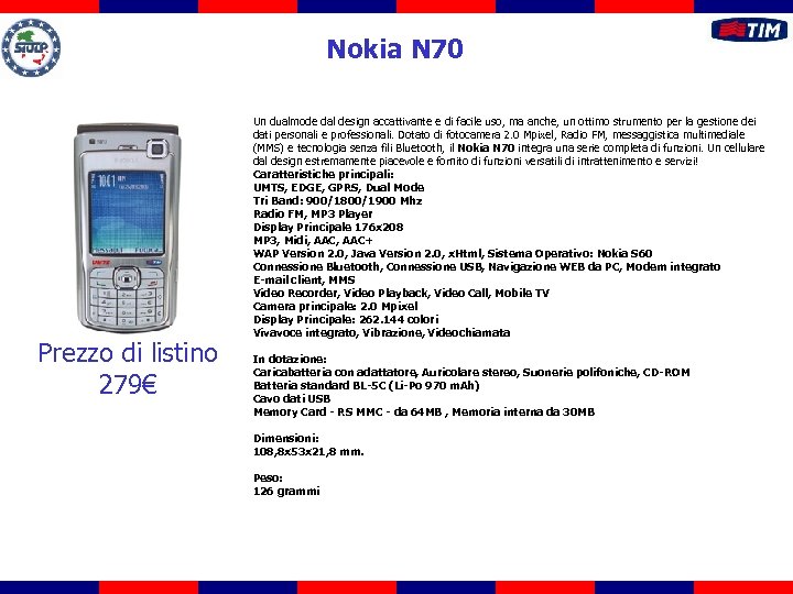Nokia N 70 Prezzo di listino 279€ Un dualmode dal design accattivante e di
