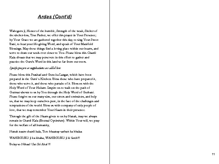 Ardas (Cont’d) Waheguru ji, Honor of the humble, Strength of the weak, Shelter of