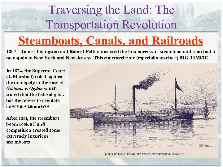 Traversing the Land: The Transportation Revolution Steamboats, Canals, and Railroads 1807 - Robert Livingston