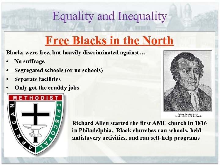 Equality and Inequality Free Blacks in the North Blacks were free, but heavily discriminated