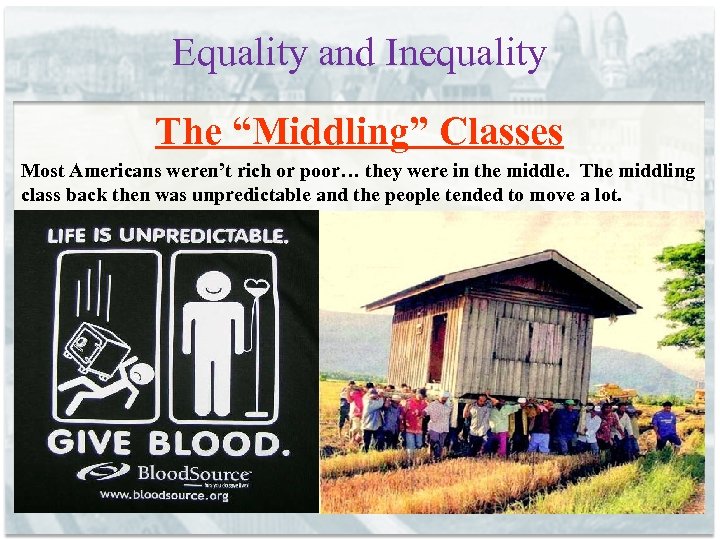 Equality and Inequality The “Middling” Classes Most Americans weren’t rich or poor… they were