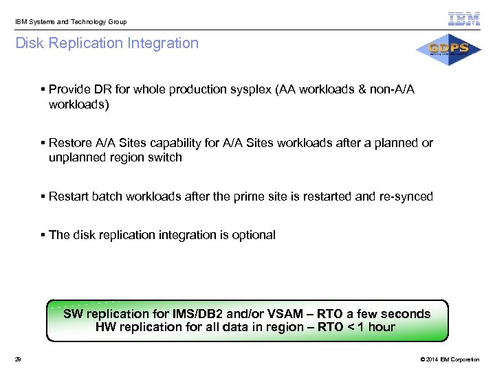  IBM Systems and Technology Group Disk Replication Integration § Provide DR for whole