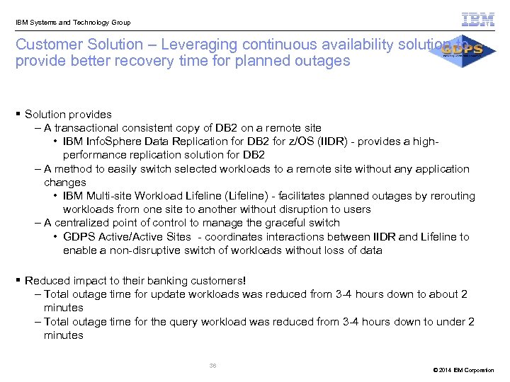  IBM Systems and Technology Group Customer Solution – Leveraging continuous availability solution to