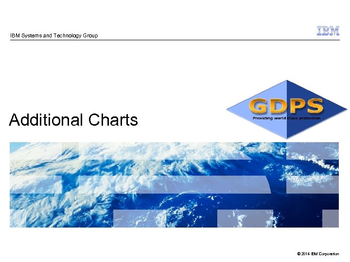 IBM Systems and Technology Group Additional Charts © 2014 IBM Corporation 