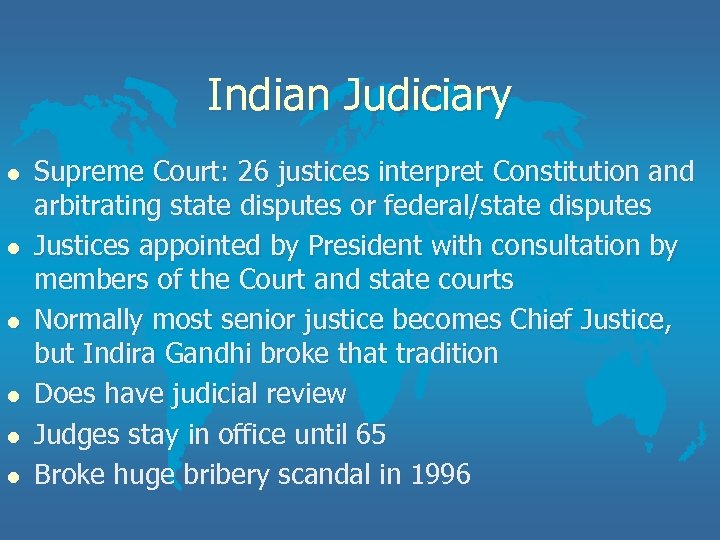 Indian Judiciary l l l Supreme Court: 26 justices interpret Constitution and arbitrating state