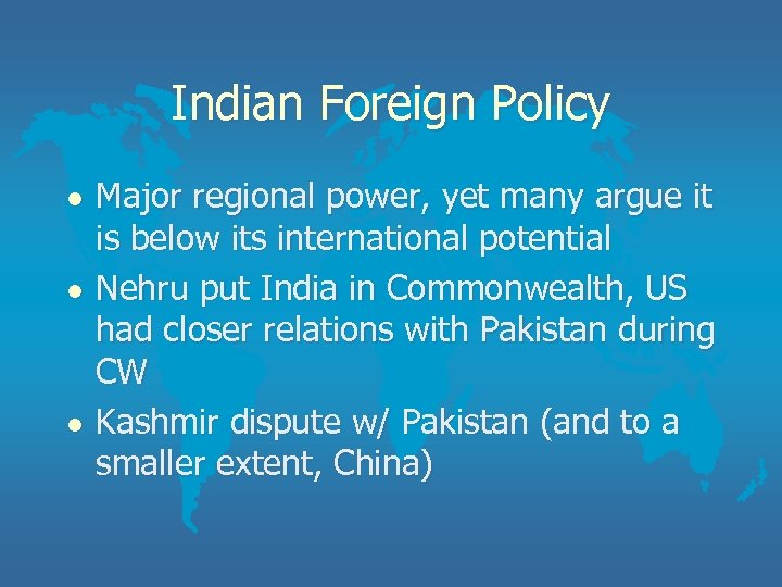 Indian Foreign Policy l l l Major regional power, yet many argue it is