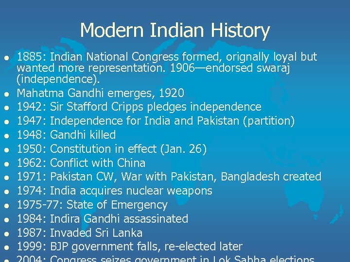 Modern Indian History l l l l 1885: Indian National Congress formed, orignally loyal