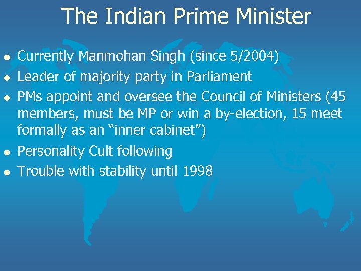 The Indian Prime Minister l l l Currently Manmohan Singh (since 5/2004) Leader of