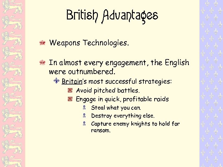 British Advantages Weapons Technologies. In almost every engagement, the English were outnumbered. Y Britain’s