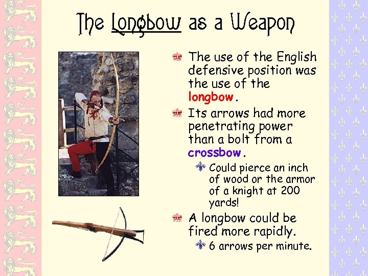The Longbow as a Weapon The use of the English defensive position was the