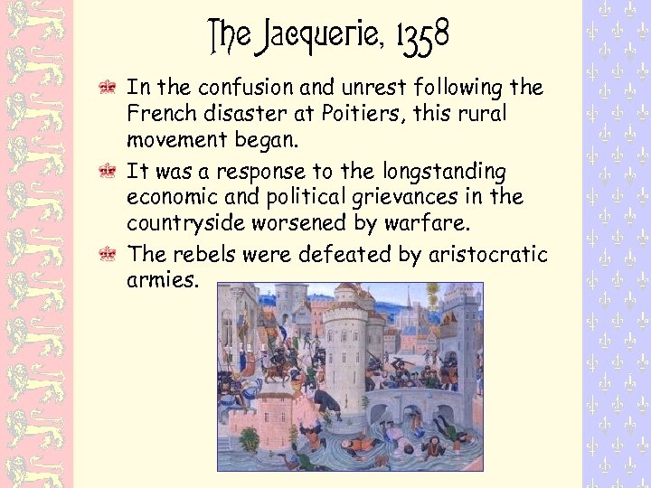 The Jacquerie, 1358 In the confusion and unrest following the French disaster at Poitiers,