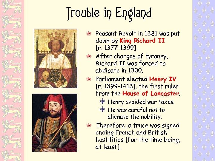 Trouble in England Peasant Revolt in 1381 was put down by King Richard II
