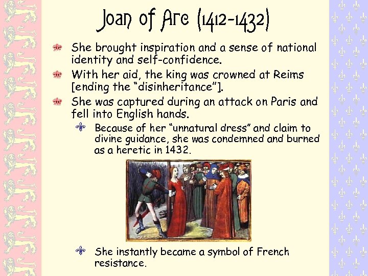 Joan of Arc (1412 -1432) She brought inspiration and a sense of national identity