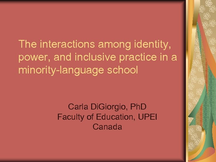 The interactions among identity, power, and inclusive practice in a minority-language school Carla Di.