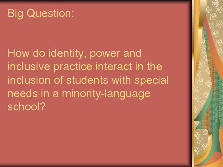 Big Question: How do identity, power and inclusive practice interact in the inclusion of