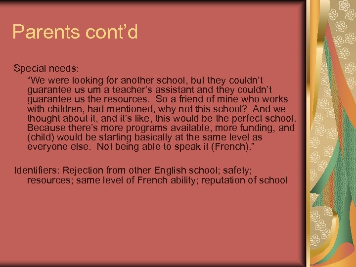 Parents cont’d Special needs: “We were looking for another school, but they couldn’t guarantee