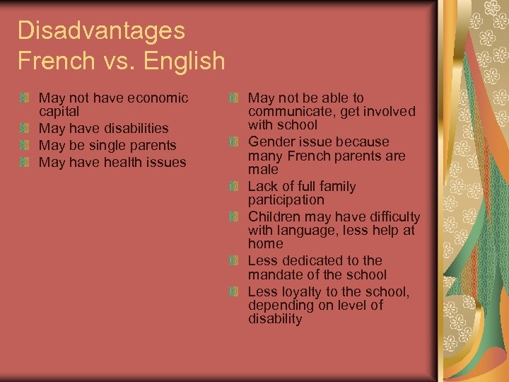 Disadvantages French vs. English May not have economic capital May have disabilities May be