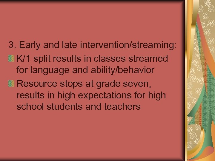 3. Early and late intervention/streaming: K/1 split results in classes streamed for language and