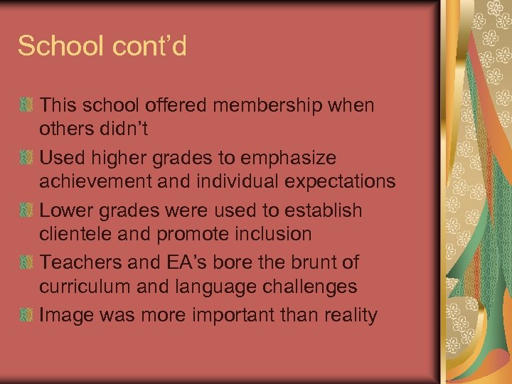 School cont’d This school offered membership when others didn’t Used higher grades to emphasize