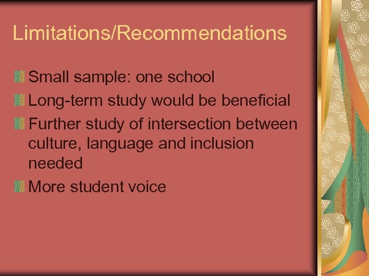 Limitations/Recommendations Small sample: one school Long-term study would be beneficial Further study of intersection